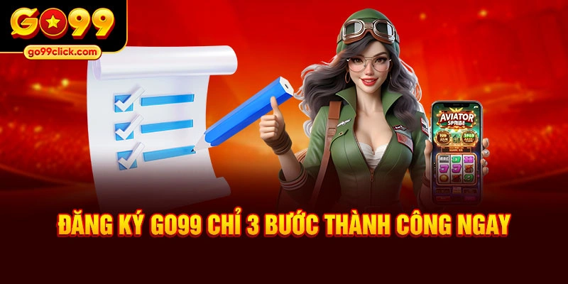 Đăng ký GO99 chỉ 3 bước thành công ngay